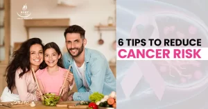 6 tips to reduce cancer risk
