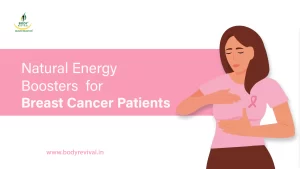 Natural Energy boosters for breast cancer patients