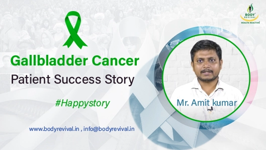 body revival review for gallbladder cancer ayurvedic cancer treatment