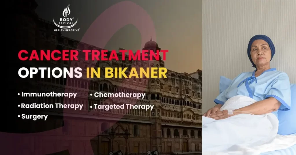 Cancer Treatment Options in Bikaner