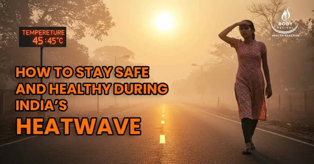 How to Stay Safe and Healthy During India’s Heatwave