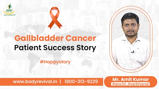 Gallbladder Cancer Patient Review for Body Revival